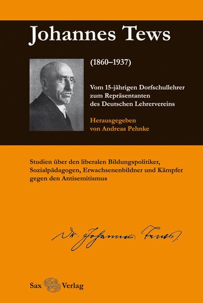 Johannes Tews (1860–1937): Vom 15-jährigen Dorfschullehrer zum Repräsentanten des Deutschen Lehrervereins Education & Training