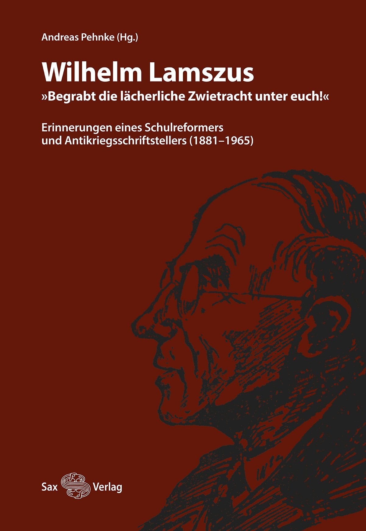 Wilhelm Lamszus: "Begrabt die lächerliche Zwietracht unter euch!". Erinnerungen eines Schulreformers und Antikriegsschriftstellers (1881–1965) Law