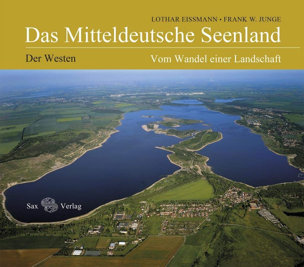 Das Mitteldeutsche Seenland: Vom Wandel einer Landschaft. Der Westen Leisure, Home & Garden