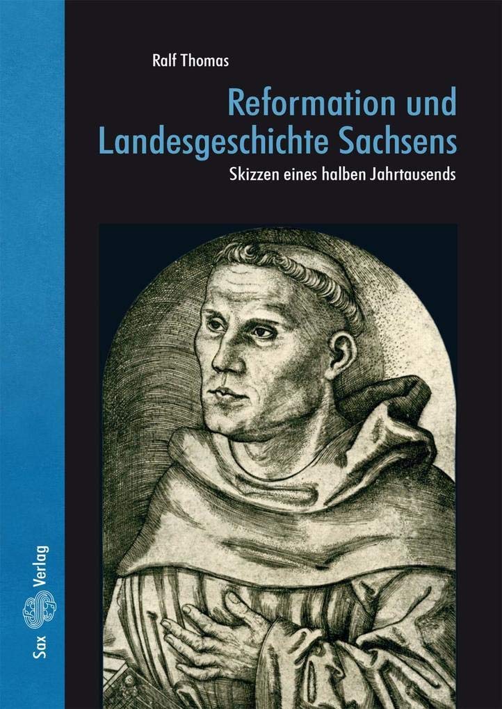 Reformation und Landesgeschichte Sachsens: Skizzen eines halben Jahrtausends Film, Art & Culture