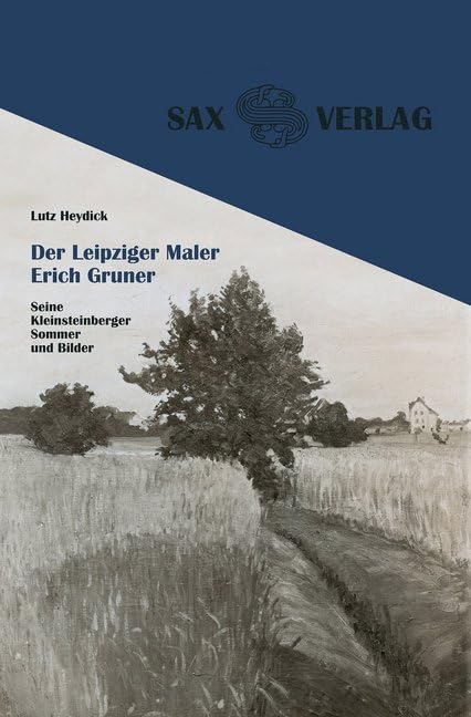 Der Leipziger Maler Erich Gruner: Seine Kleinsteinberger Sommer und Bilder Film, Art & Culture