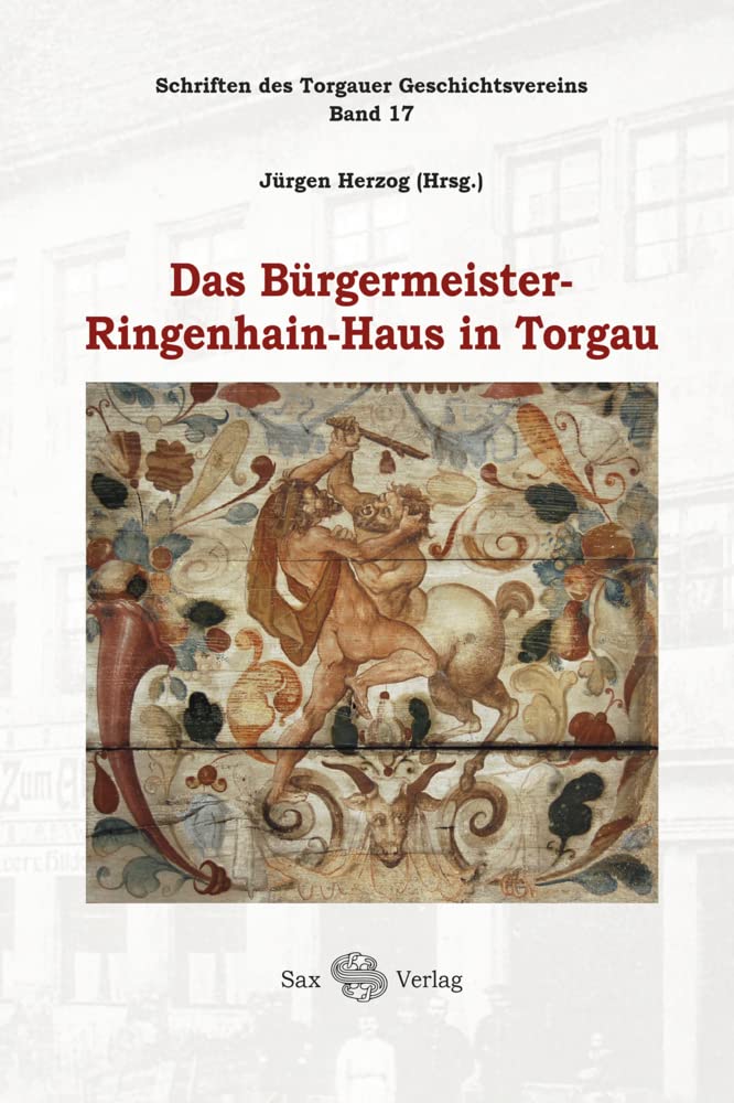 Das Bürgermeister-Ringenhain-Haus in Torgau: Schriften des Torgauer Geschichtsvereins, Band 17 Architecture