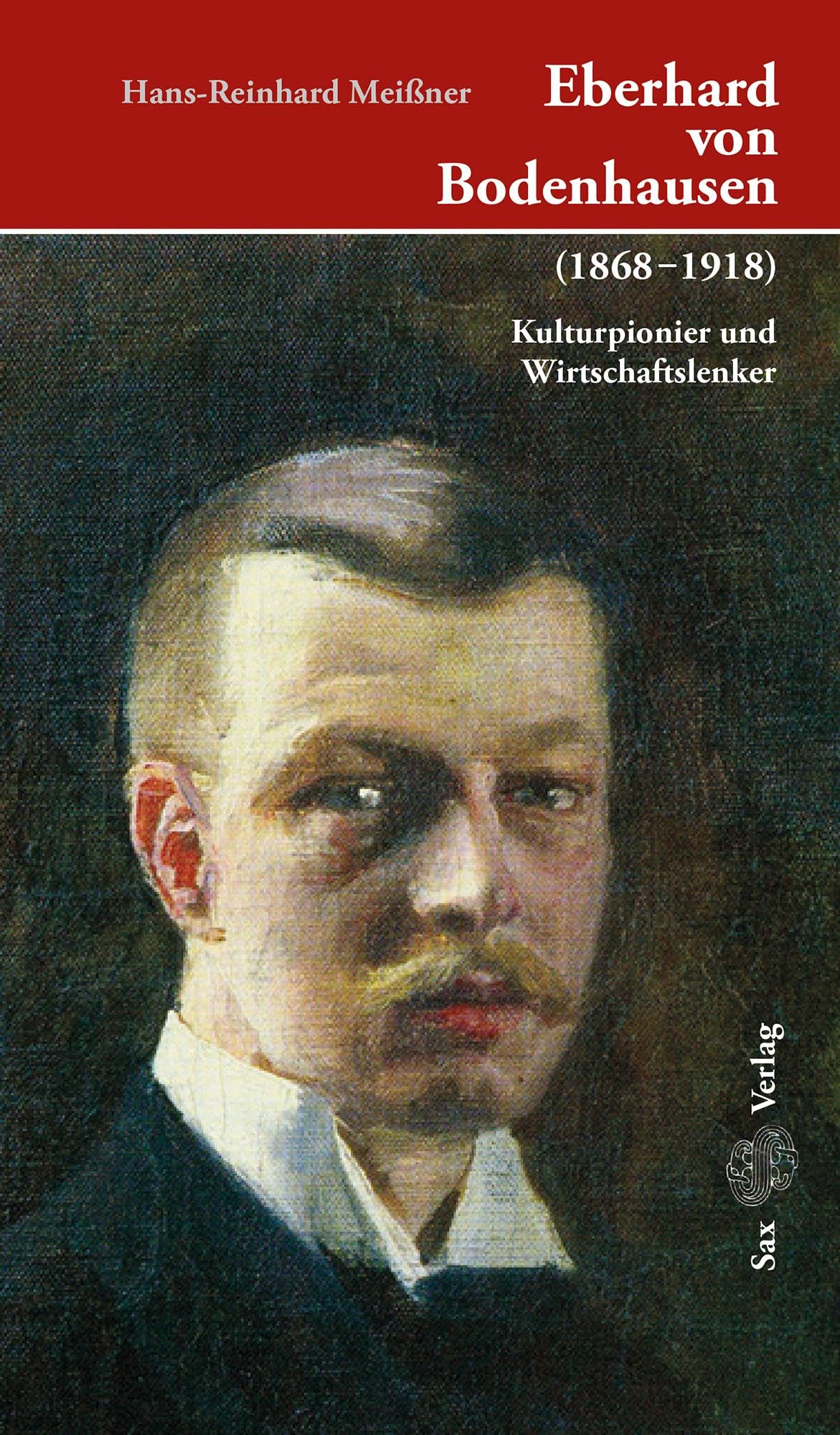 Eberhard von Bodenhausen (1868-1918): Kulturpionier und Wirtschaftslenker Politics & History