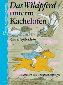 Das Wildpferd unterm Kachelofen. Unsere Kinderbuch-Klassiker. Band 2 Novels & Short Stories