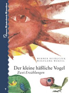 Der kleine häßliche Vogel. Zwei Erzählungen. Unsere Kinderbuch-Klassiker. Band 7: Zwei Bilderbucherzählungen Novels & Short Stories