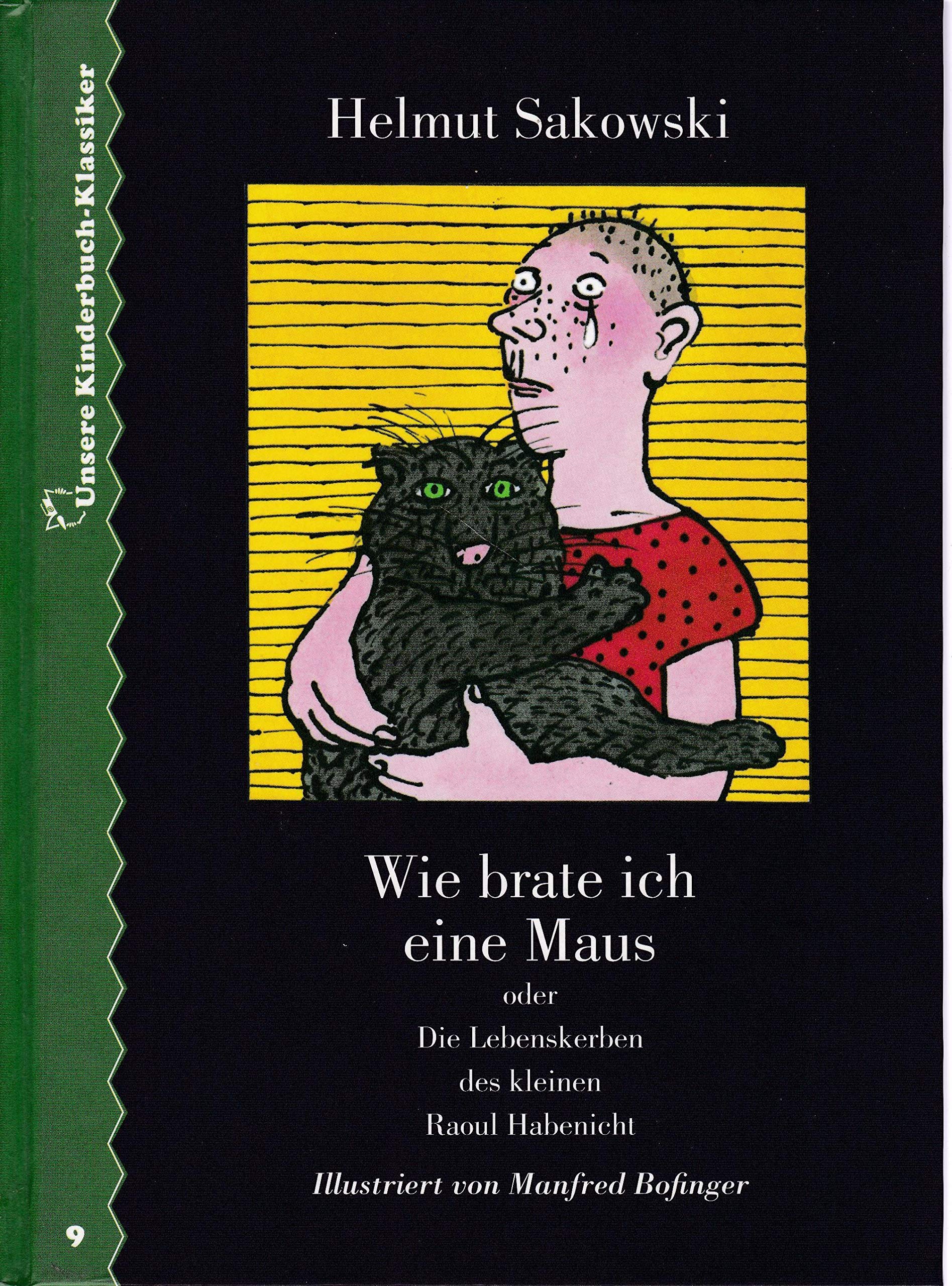 Wie brate ich eine Maus. Unsere Kinderbuch-Klasiker. Band 9: Oder Die Lebenskerben des kleinen Raoul Habenicht Novels & Short Stories