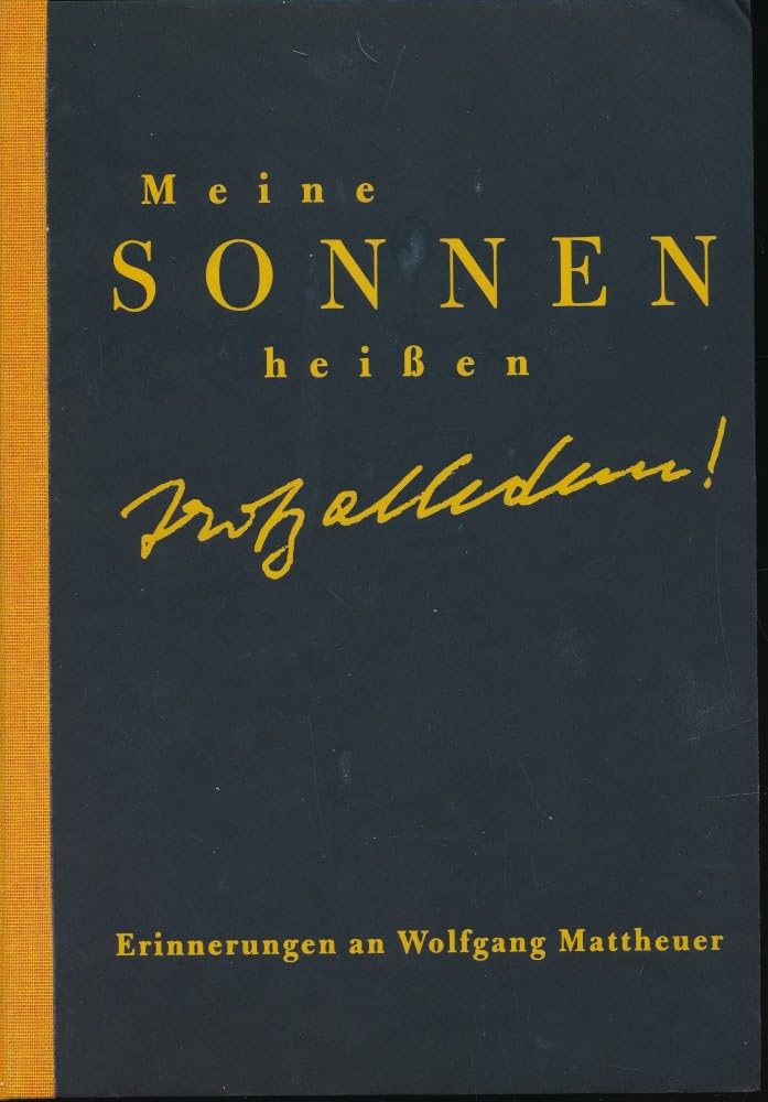 Meine Sonnen heißen: Trotz alledem: Wolfgang Mattheuer zum Gedenken book