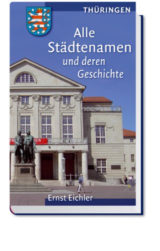 Freistaat Thüringen: Alle Städtenamen und deren Geschichte Books