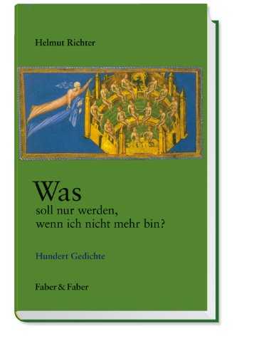 Was soll nur werden, wenn ich nicht mehr bin?: Hundert Gedichte Poetry