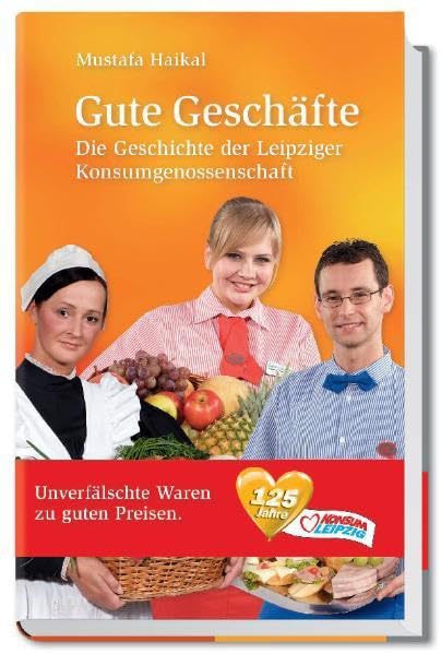 Gute Geschäfte: Die Geschichte der Leipziger Konsumgenossenschaft Politics & History