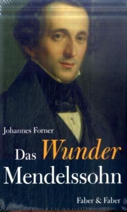 Das Wunder Mendelssohn: Porträt eines großen Musikers Art & Literature