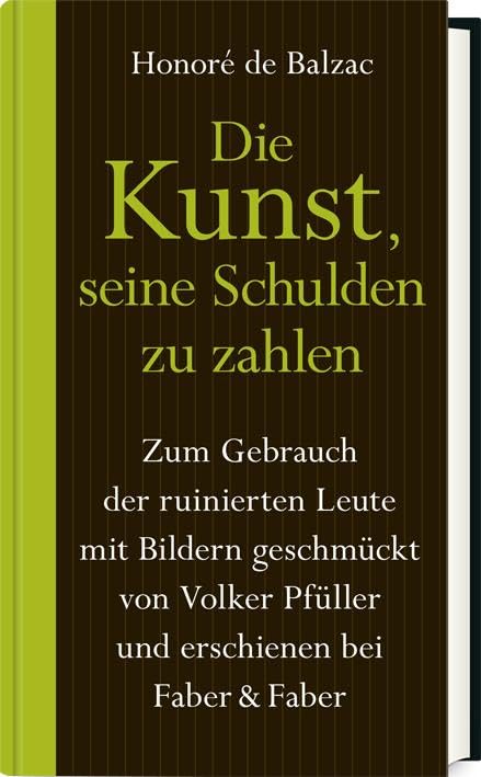 Die Kunst, seine Schulden zu zahlen: Zum Gebrauch der ruinierten Leute mit Bildern geschmückt von Volker Pfüller Classics