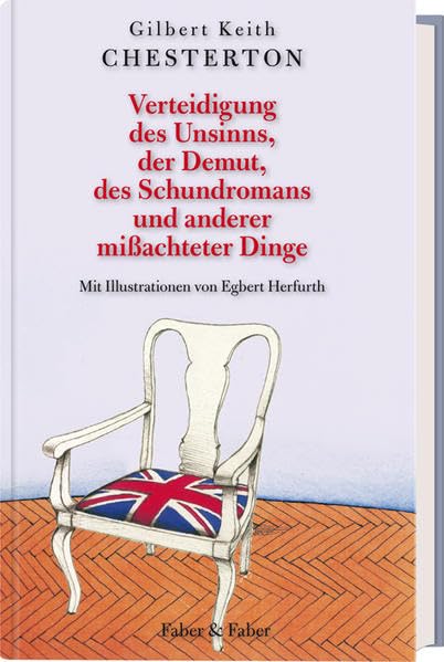 Verteidigung des Unsinns, der Demut, des Schundromans und anderer mißachteter Dinge: Limitierte Vorzugsausgabe mit einem signierten Originalacrylstich von Egbert Herfurth im Schmuckschuber Classics