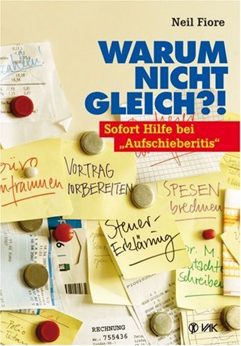 Warum nicht gleich?!: Sofort Hilfe bei "Aufschieberitis" Business, Finance & Career