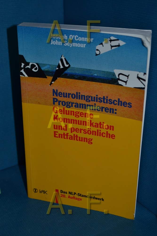 Neurolinguistisches Programmieren: Gelungene Kommunikation und persönliche Entfaltung Business, Finance & Career