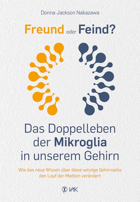 Freund oder Feind: Das Doppelleben der Mikroglia in unserem Gehirn Medicine