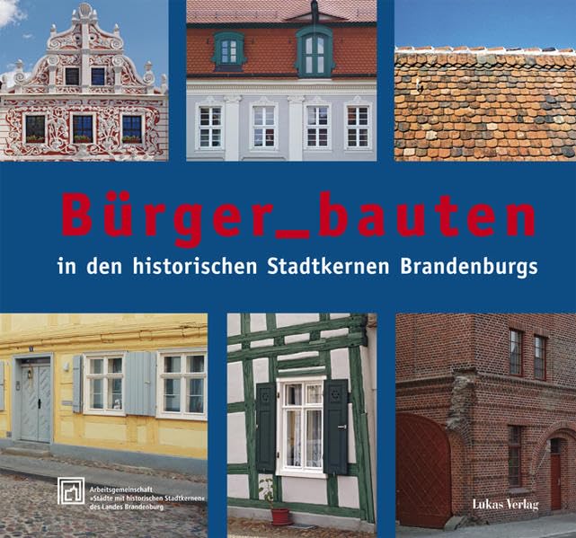 Bürger_bauten: In den historischen Stadtkernen Brandenburgs Architecture