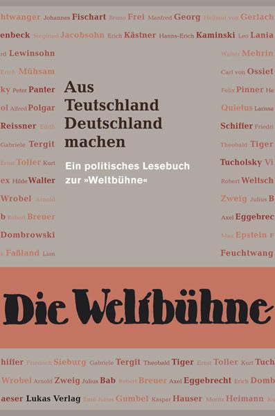 Aus Teutschland Deutschland machen: Ein politisches Lesebuch zur "Weltbühne" German history
