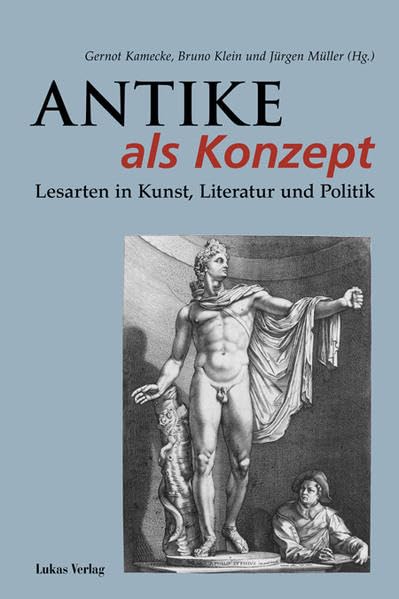 Antike als Konzept: Lesarten in Kunst, Literatur und Politik Film, Art & Culture