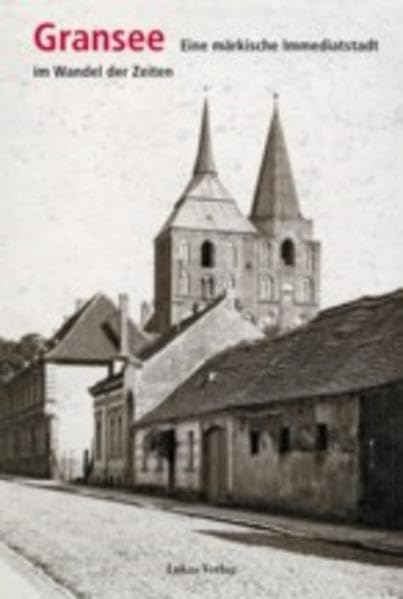 Gransee: Eine märkische Immediatstadt im Wandel der Zeiten Architecture