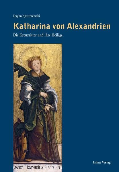 Katharina von Alexandrien: Die Kreuzritter und ihre Heilige Film, Art & Culture