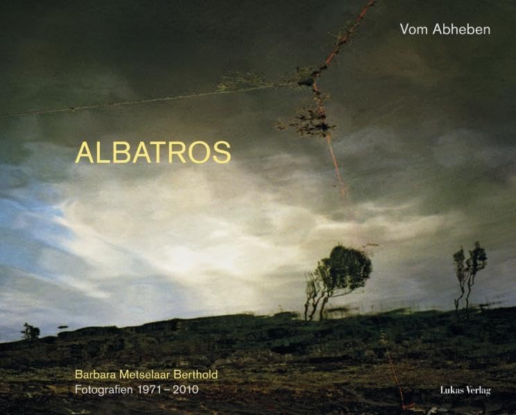 Albatros: Vom Abheben. Fotografien 1971 - 2010 Travel
