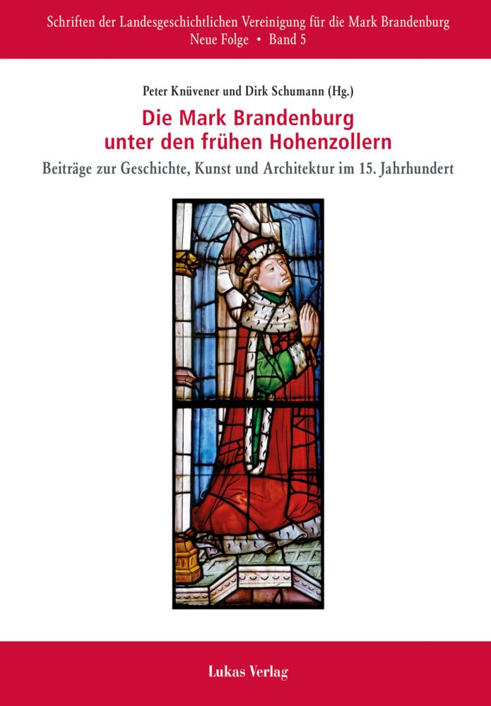 Die Mark Brandenburg unter den frühen Hohenzollern: Beiträge zu Geschichte, Kunst und Architektur im 15. Jahrhundert (Schriften der ... für die Mark Brandenburg, Neue Folge) Architecture