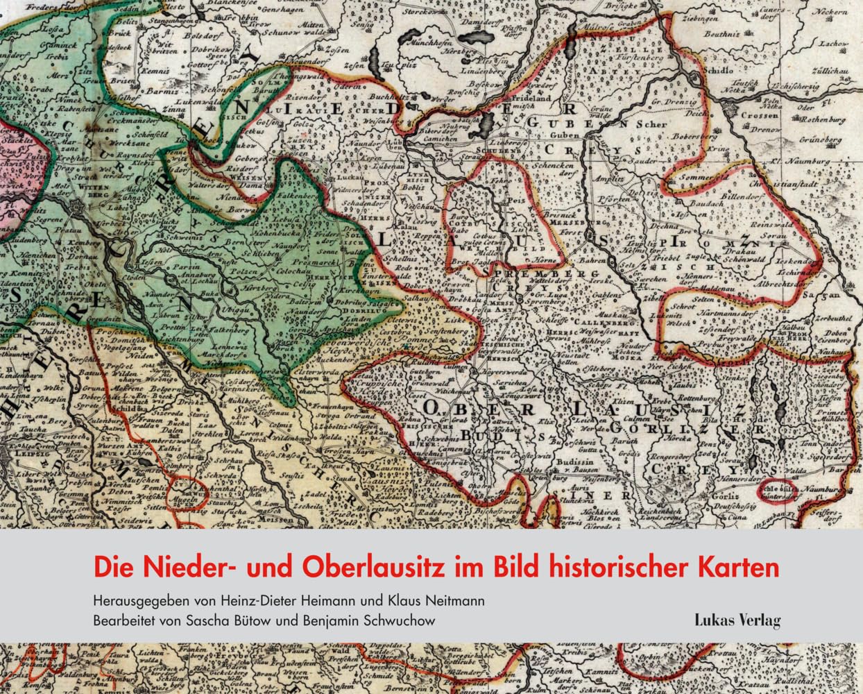 Die Nieder- und Oberlausitz im Bild historischer Karten (Studien zur brandenburgischen und vergleichenden Landesgeschichte) General education