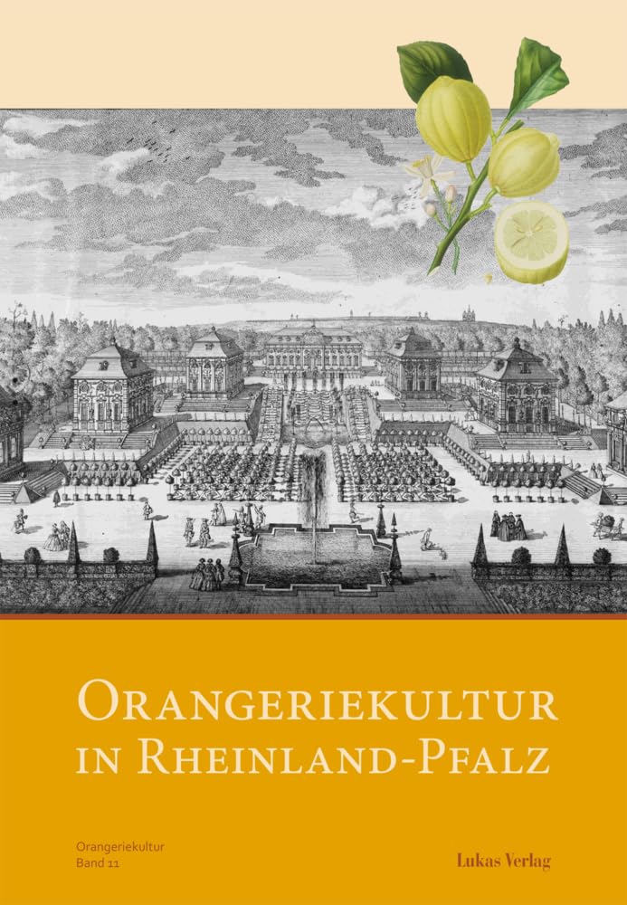 Orangeriekultur in Rheinland-Pfalz (Schriftenreihe des Arbeitskreises Orangerien in Deutschland e.V.) Film, Art & Culture