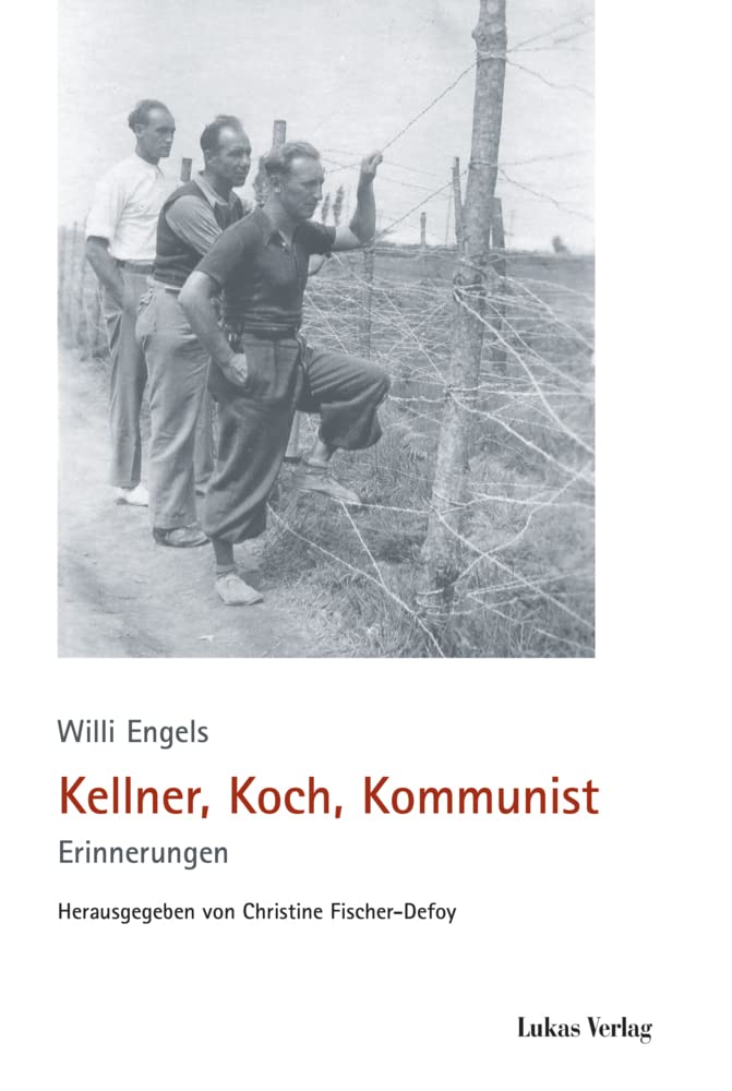 Kellner, Koch, Kommunist: Erinnerungen (Schriften der Gedenkstätte Deutscher Widerstand: Reihe B: Quellen und Zeugnisse) Memories