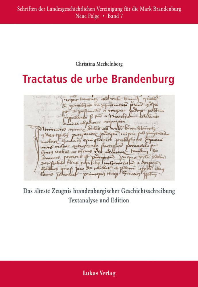 Tractatus de urbe Brandenburg: Das älteste Zeugnis brandenburgischer Geschichtsschreibung Textanalyse und Edition Historical Fiction