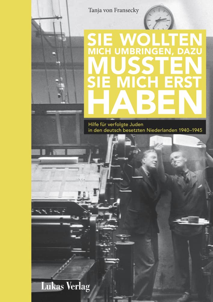 Sie wollten mich umbringen, dazu mussten sie mich erst haben: Hilfe für verfolgte Juden in den deutsch besetzten Niederlanden 1940–1945 Film, Art & Culture