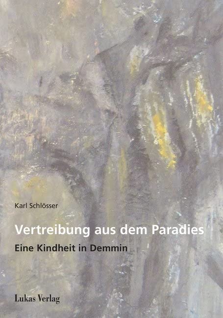 Vertreibung aus dem Paradies: Eine Kindheit in Demmin Art & Literature