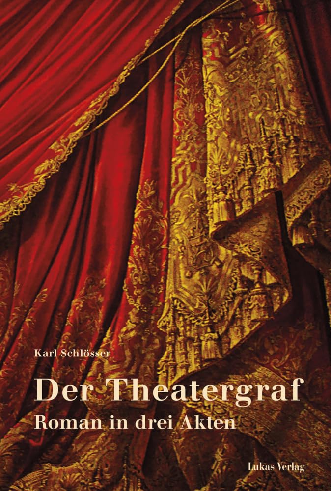 Der Theatergraf: Roman in drei Akten Historical Fiction