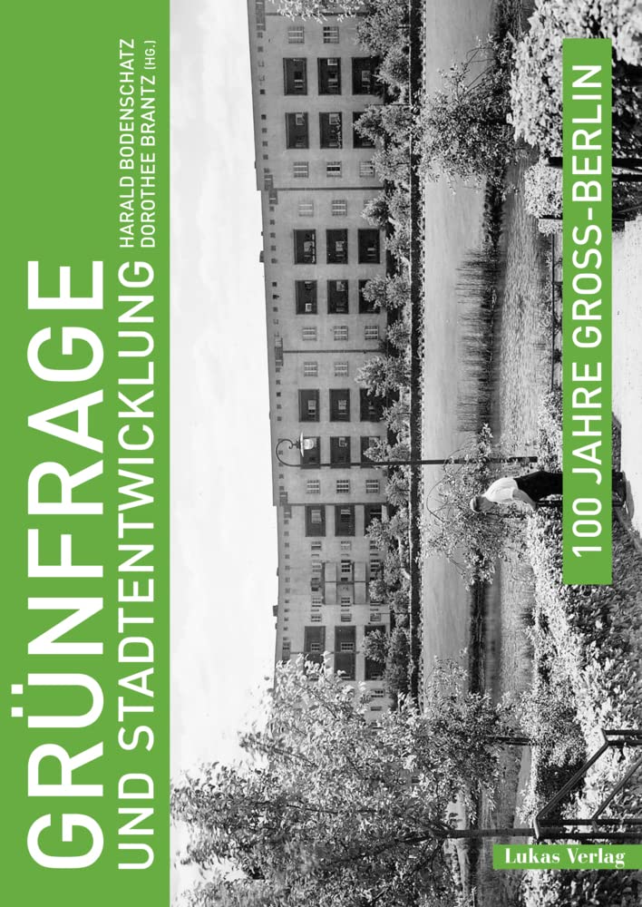 100 Jahre Groß-Berlin / Grünfrage und Stadtentwicklung (Edition Gegenstand und Raum) Business & Technology