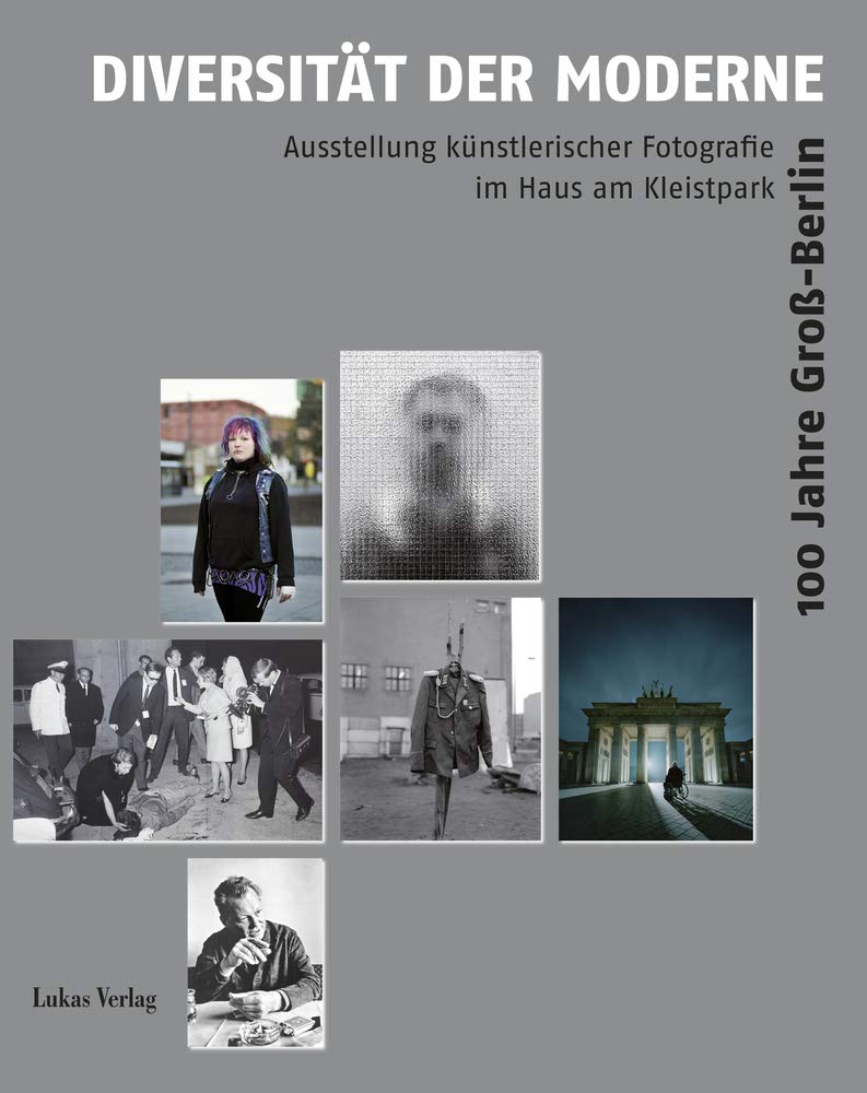Diversität der Moderne: 100 Jahre Groß-Berlin. Ausstellung künstlerischer Fotografie im Haus am Kleistpark Film, Art & Culture