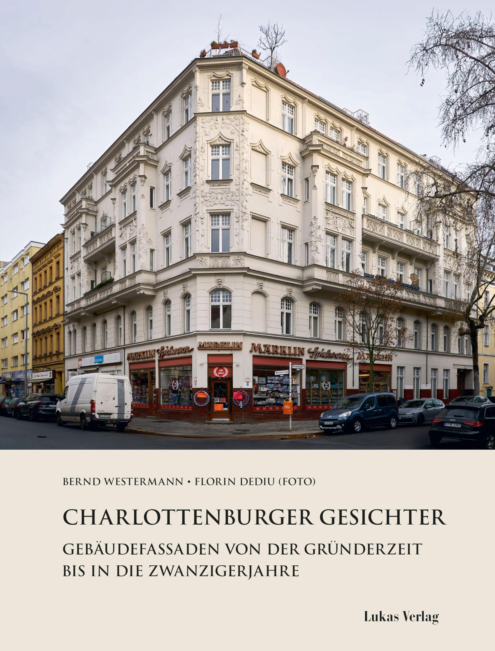 Charlottenburger Gesichter: Gebäudefassaden von der Gründerzeit bis in die Zwanzigerjahre Architecture