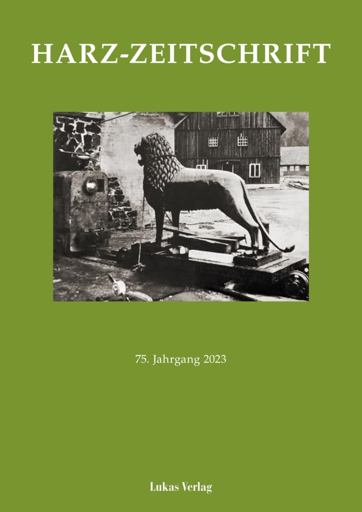 Harz-Zeitschrift für den Harz-Verein für Geschichte und Altertumskunde / Harz-Zeitschrift: 75. Jahrgang 2023 Reference Books