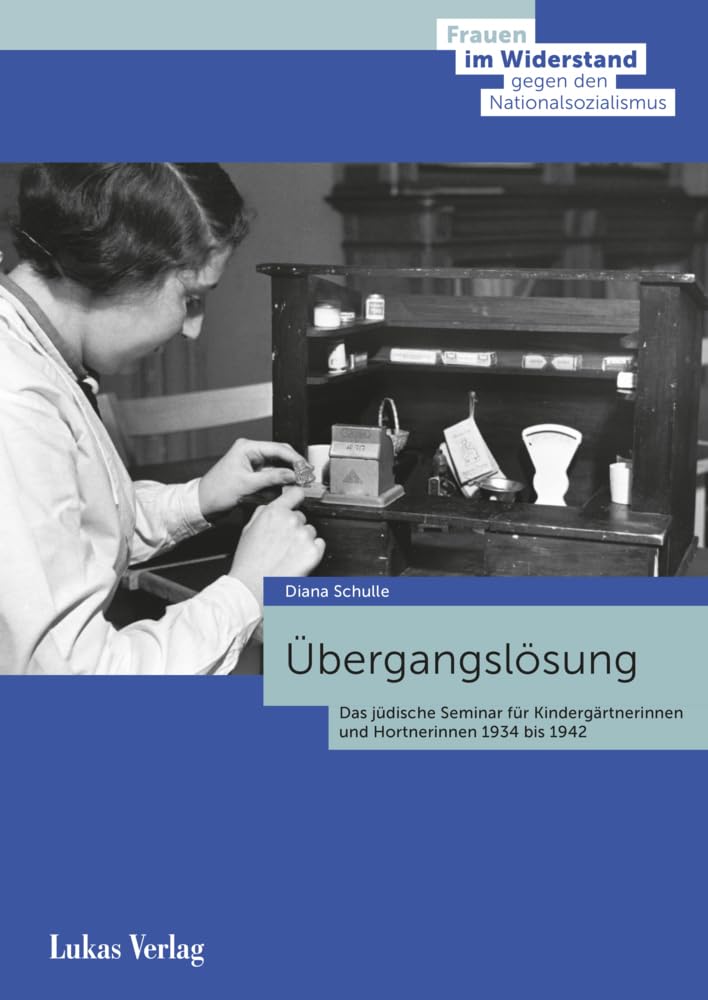 Übergangslösung: Das jüdische Seminar für Kindergärtnerinnen und Hortnerinnen 1934–1942 (Frauen im Widerstand gegen den Nationalsozialismus: ... Stiftung Gedenkstätte Deutscher Widerstand) Education & Training