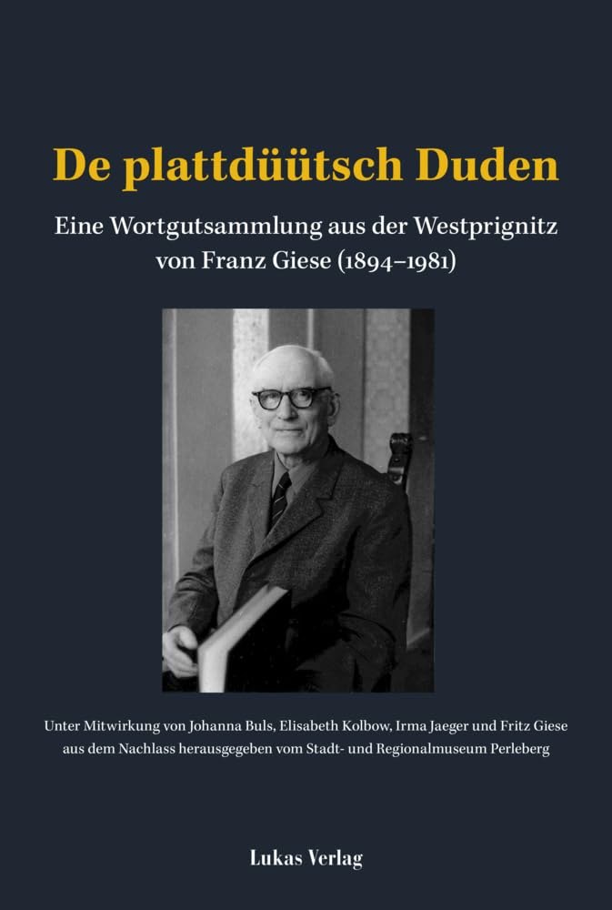 De plattdüütsch Duden: Eine Wortgutsammlung aus der Westprignitz von Franz Giese (1894–1981) Social Sciences