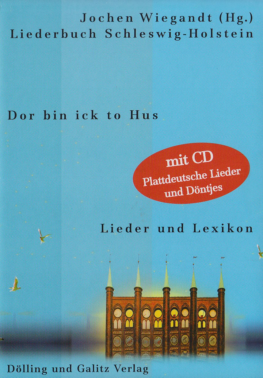 Liederbuch Schleswig-Holstein - Dor bin ick to Hus: Liederbuch Schleswig-Holstein. Lieder und Lexkon. CD: Plattdeutsche Lieder und Döntjes Arts & Music