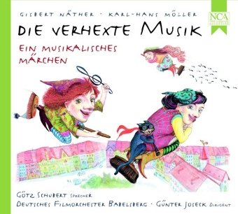Gisbert Näther - Die verhexte Musik: Ein musikalisches Märchen: Ein musikalisches Märchen. Mit dem Deutschen Filmorchester Babelsberg Sheet Music