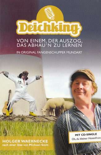 Deichking: Von Einem, der auszog, das Abhau'n zu lernen: Von einem der auszog, das Abhau'n zu lernen. Das Buch zum Film. In original Fangenschupper Mundart Manga