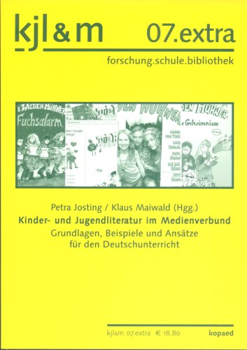 Kinder- und Jugendliteratur im Medienverbund: Grundlagen, Beispiele und Ansätze für den Deutschunterricht Education & Training