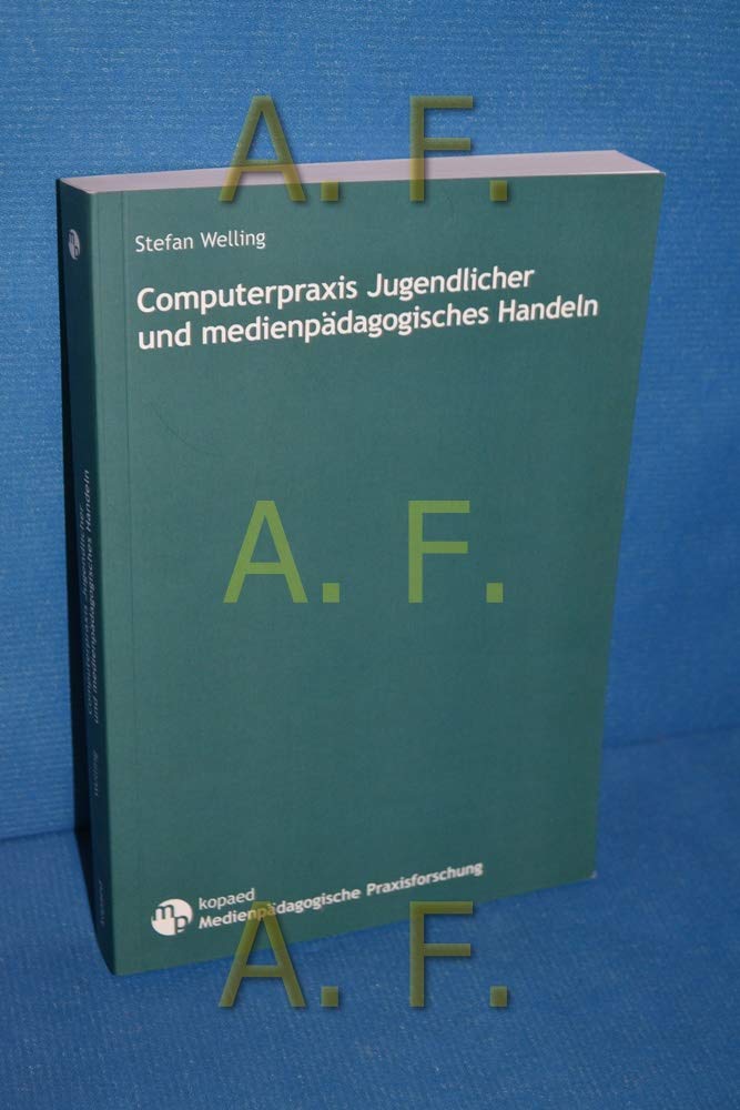 Computerpraxis Jugendlicher und medienpädagogisches Handeln Law