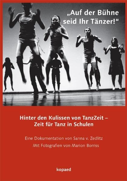 "Auf der Bühne seid Ihr Tänzer!": Hinter den Kulissen von TanzZeit – Zeit für Tanz in Schulen Learning & Reference