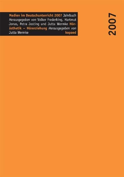 Hörästhetik – Hörerziehung: Jahrbuch Medien im Deutschunterricht 2007 Learning & Reference