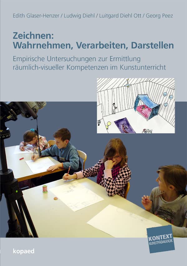 Zeichnen: Wahrnehmen, Verarbeiten, Darstellen.: Empirische Untersuchungen zur Ermittlung räumlich-visueller Kompetenzen im Kunstunterricht (Kontext Kunstpädagogik) Film, Art & Culture
