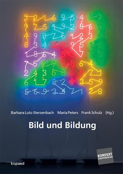 Bild und Bildung: Praxis, Reflexion, Wissen im Kontext von Kunst und Medien (Kontext Kunstpädagogik) Film, Art & Culture