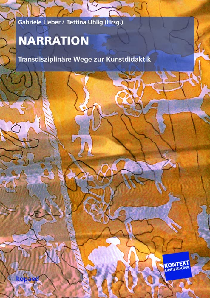 Narration: Transdisziplinäre Wege zur Kunstdidaktik (Kontext Kunstpädagogik) Film, Art & Culture